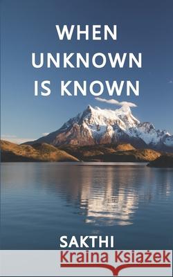 When Unknown Is Known Sakthi 9789354386619