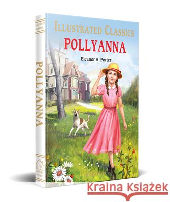 Pollyanna : Illustrated Children Classics: English Novel With Review Questions Eleanor H. Porter 9789354402289 Wonder House Books