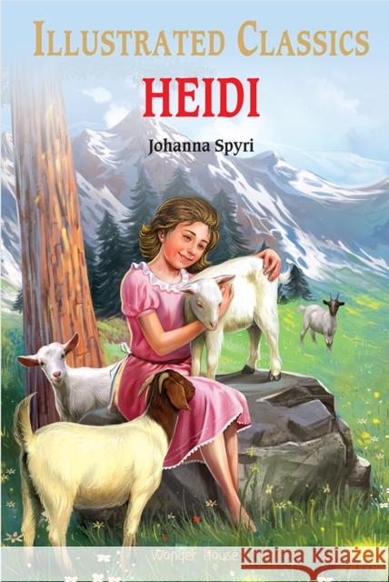 Heidi : Illustrated Children Classics: English Novel With Review Questions Johanna Spyri 9789354402340 Wonder House Books