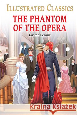 The Phantom of the Opera for Kids : Illustrated Children Classic: English Novel With Review Questions Gaston Leroux 9789354403484