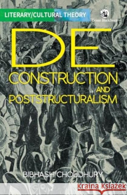 Deconstruction and Poststructuralism Bibhash Choudhury 9789354423642