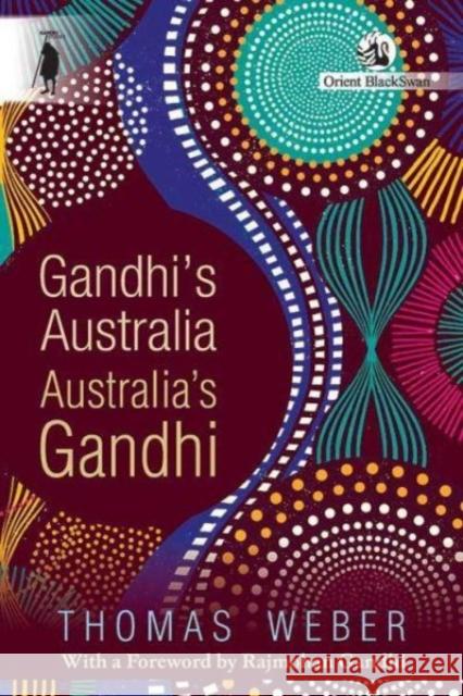 Gandhi's Australia: Australia's Gandhi Thomas Weber 9789354427374