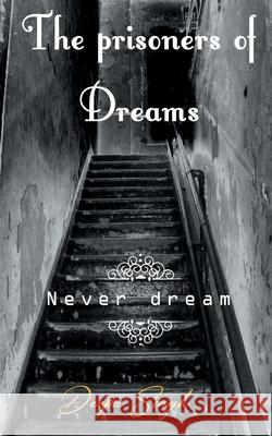 The prisoners of Dreams Deepa Singh 9789354461422