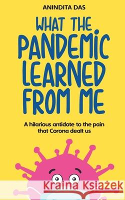 What The Pandemic Learned From Me Anindita Das 9789354462405