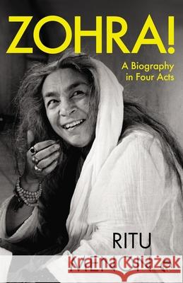 Zohra! a Biography in Four Acts Ritu Menon 9789354470851