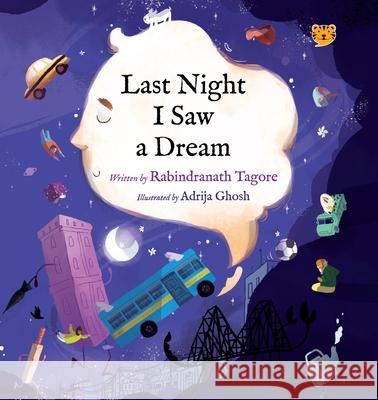 Last Night I Saw a Dream Rabindranath Tagore, Adrija Ghosh, Sudeshna Shome Ghosh 9789354471025