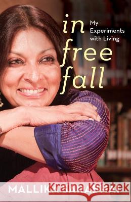 In Free Fall My Experiments with Living Mallika Sarabhai 9789354471124