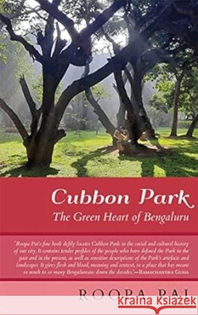 Cubbon Park: The Green Heart of Bengaluru Roopa Pai 9789354472183
