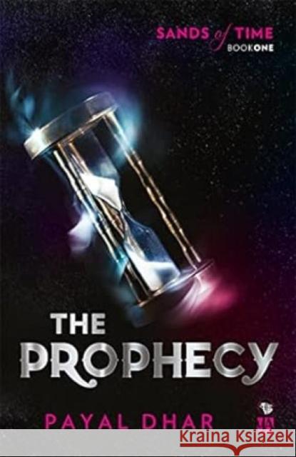 The Prophecy: Sands of time Payal Dhar 9789354472732