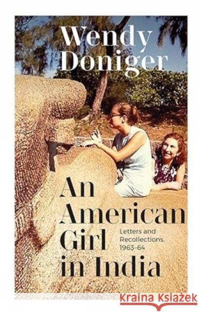 An American Girl in India:: Letters and Recollections Wendy Doniger   9789354472855 HarperCollins India