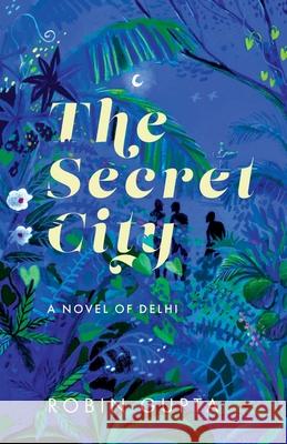 The Secret City Robin Gupta 9789354476334 Speaking Tiger Books