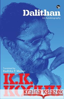 Dalithan: An Autobiography K. K. Kochu Radhika P. Menon 9789354478093