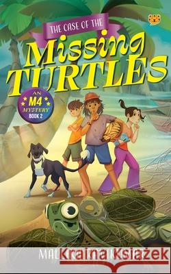 The Case of The Missing Turtles: An M4 Mystery: Book 2 Mallika Ravikumar 9789354478482