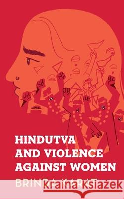 Hindutva and Violence Against Women Brinda Karat 9789354478772 Speaking Tiger Books