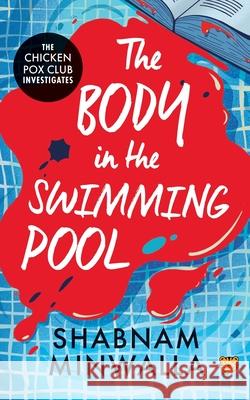 The Body in The Swimming Pool: The Chicken Pox Club Investigates Shabnam Minwalla 9789354479564 Speaking Tiger Books