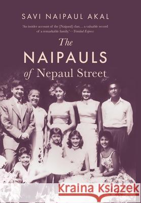 The Naipauls of Nepaul Street Savi Naipaul Akal 9789354479854