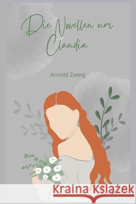 Die Novellen um Claudia Arnold Zweig 9789354546303