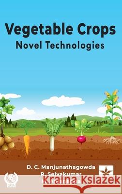 Vegetable Crops: Novel Technologies D C Manjunathagowda   9789354613616 Daya Pub. House
