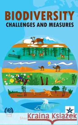 Biodiversity Challenges: A Way Forward Shashikanth H. Majagi 9789354614019 Astral International Pvt. Ltd.