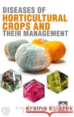 Diseases of Horticultural Crops and their Management G Arjunan   9789354614323