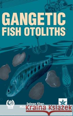 Gangetic Fish Otoliths Salman Khan Mohammad Afzal Khan 9789354614767