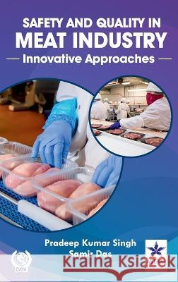 Safety and Quality in Meat Industry: Innovative Approaches Pradeep Kumar Singh   9789354616556
