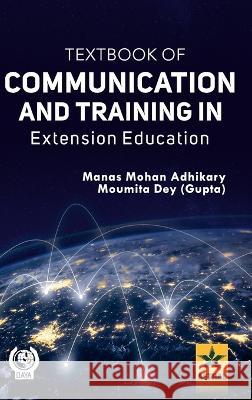 Textbook of Communication and Training in Extension Education Manas Mohan Adhikary   9789354616716