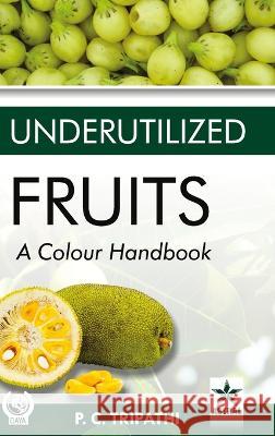 Underutilized Fruits: A Colour Handbook P C Tripathi   9789354616778 Daya Pub. House