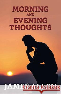 Morning And Evening Thoughts James Allen 9789354625190