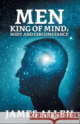 Man: King Of Mind, Body And Circumstance James Allen 9789354625329
