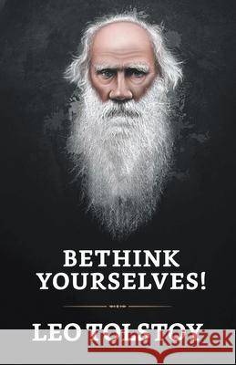 Bethink Yourselves! Leo Tolstoy 9789354629747 True Sign Publishing House