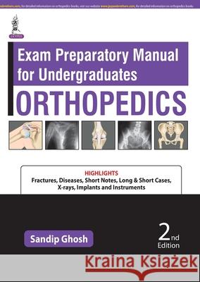 Exam Preparatory Manual for Undergraduates: Orthopedics Sandip Ghosh   9789354651724 Jaypee Brothers Medical Publishers