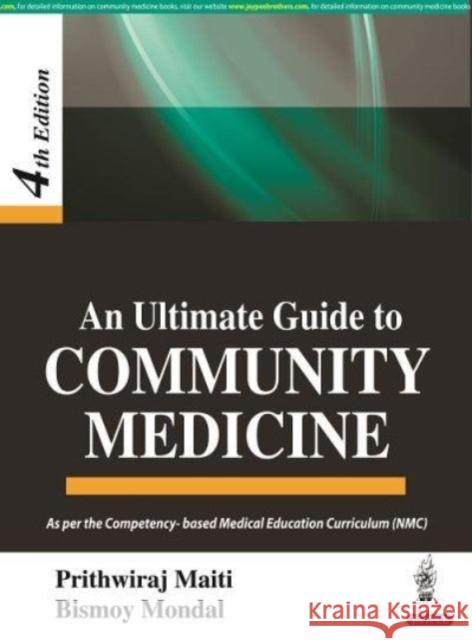 An Ultimate Guide to Community Medicine Prithwiraj Maiti, Bismoy Mondal 9789354653407 Jaypee Brothers Medical Publishers