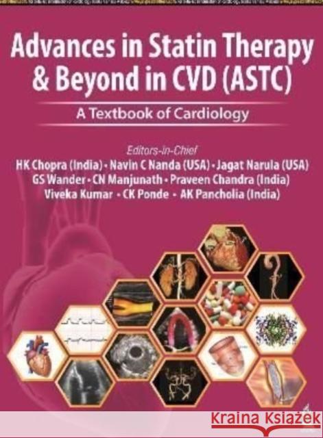Advances in Statin Therapy & Beyond in CVD (ASTC): A Textbook of Cardiology HK Chopra Navin C Nanda Jagat Narula 9789354653933