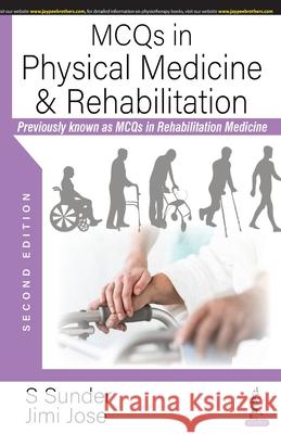 MCQs in Physical Medicine & Rehabilitation S Sunder Jimi Jose  9789354654893 Jaypee Brothers Medical Publishers