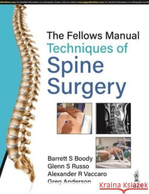 The Fellows Manual Techniques of Spine Surgery Barrett S Boody Glenn S Russo Alexander R Vaccaro 9789354655395 Jaypee Brothers Medical Publishers