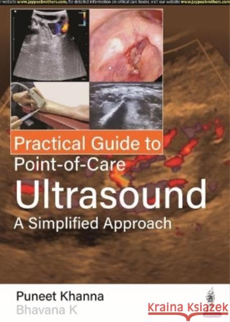 Practical Guide to Point of Care Ultrasound: A Simplified Approach Puneet Khanna Bhavana K  9789354655623 Jaypee Brothers Medical Publishers