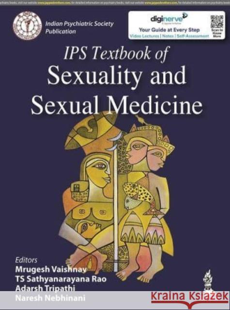 IPS Textbook of Sexuality and Sexual Medicine Mrugesh Vaishnav, Naresh Nebhinani, Tripathi Adarsh 9789354655838