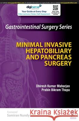 Gastrointestinal Surgery Series: Minimal Invasive Hepatobiliary and Pancreas Surgery Dhiresh Kumar Maharjan Prabin Bikram Thapa  9789354655890 Jaypee Brothers Medical Publishers