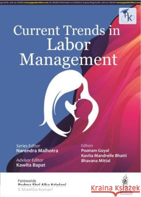 Current Trends In Labor Management Poonam Goyal Kavita Mandrelle Bhatti Bhavana Mittal 9789354656538 Jaypee Brothers Medical Publishers