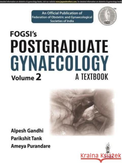 Postgraduate Gynaecology: A Textbook: (Volume 2) Alpesh Gandhi Parikshit Tank Ameya Purandare 9789354656620