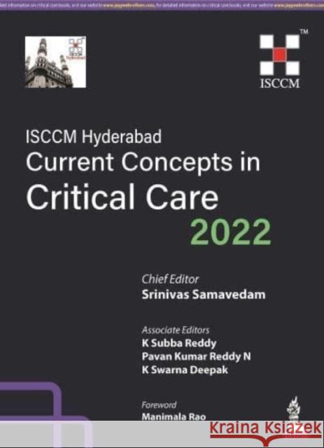 Current Concepts in Critical Care 2022 Srinivas Samavedam, K Subba Reddy, Pavan Kumar Reddy N, K Swarna Deepak 9789354659836