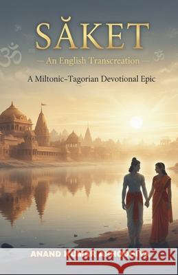 SĀket: An English Transcreation Anand Kumar Ashodhiya 9789354698453 Avikavani Publishers