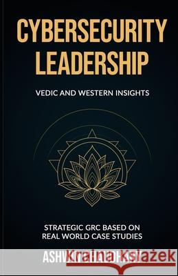 Cybersecurity Leadership Ashwin Chaudhary 9789354699047 Ashwin Chaudhary