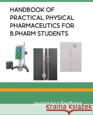 Handbook of practical physical pharmaceutics for B.Pharm students Jasmine Kaur Randhawa 9789354725531