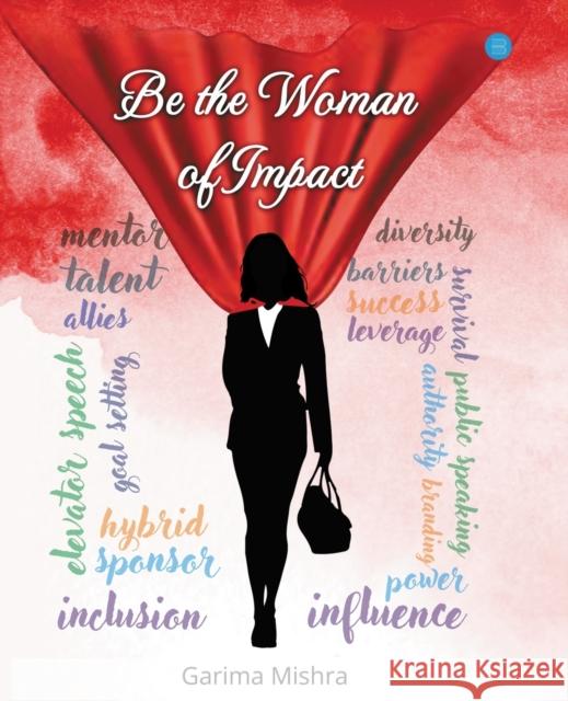 Be the Woman of Impact Garima Mishra   9789354728129