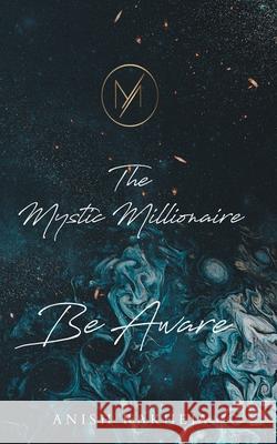 The Mystic Millionaire - Be Aware Anish Rakheja 9789354729423