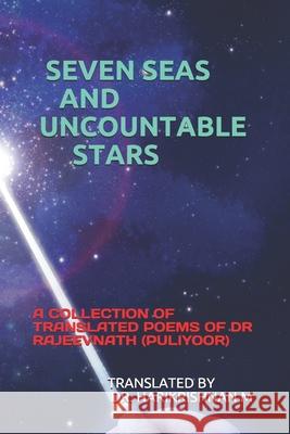 Seven Seas and Uncountable Stars: A Collection of Translated Poems of Dr Rajeevnath (Puliyoor) Harikrishnan M 9789354732799