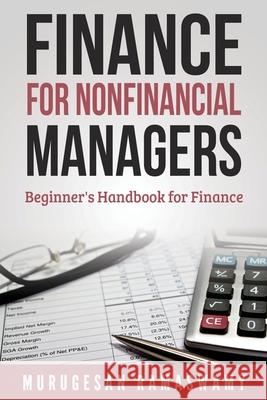 Finance for Nonfinancial Managers: Finance for Small Business, Basic Finance Concepts Murugesan Ramaswamy 9789354735523 Murugesan Ramaswamy
