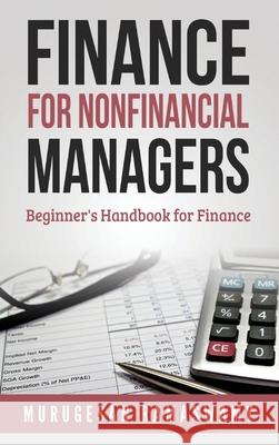 Finance for Nonfinancial Managers: Finance for Small Business, Basic Finance Concepts Murugesan Ramaswamy 9789354737121